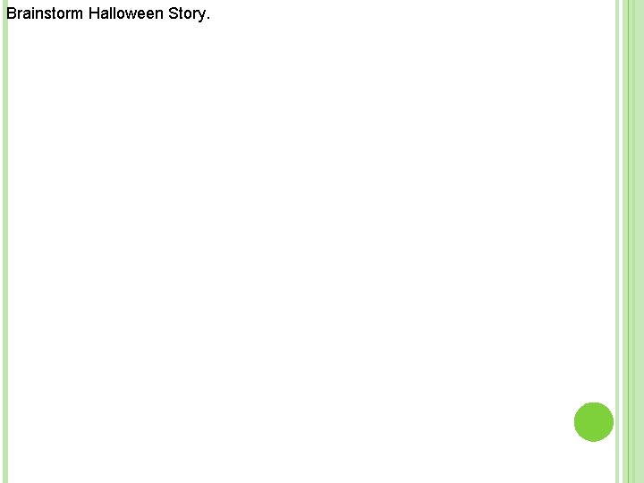 Brainstorm Halloween Story. 
