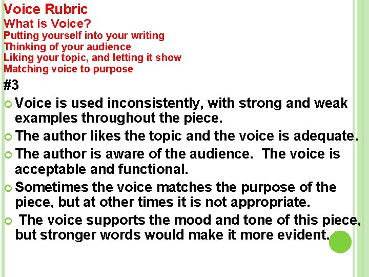 Voice Rubric What is Voice? Putting yourself into your writing Thinking of your audience