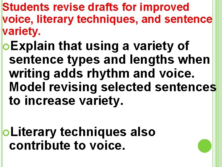 Students revise drafts for improved voice, literary techniques, and sentence variety. Explain that using