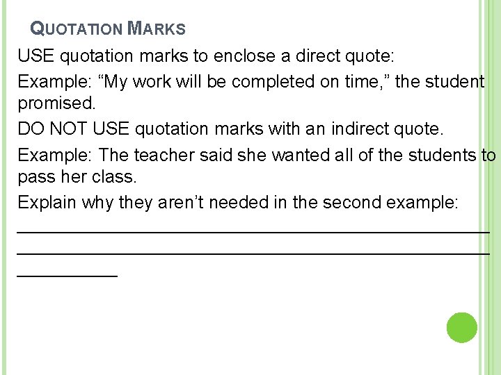 QUOTATION MARKS USE quotation marks to enclose a direct quote: Example: “My work will