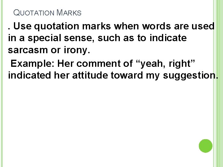QUOTATION MARKS . Use quotation marks when words are used in a special sense,