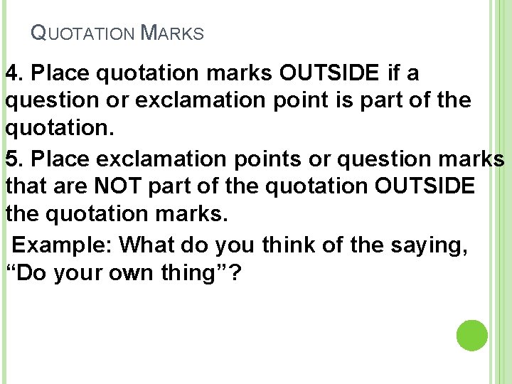 QUOTATION MARKS 4. Place quotation marks OUTSIDE if a question or exclamation point is