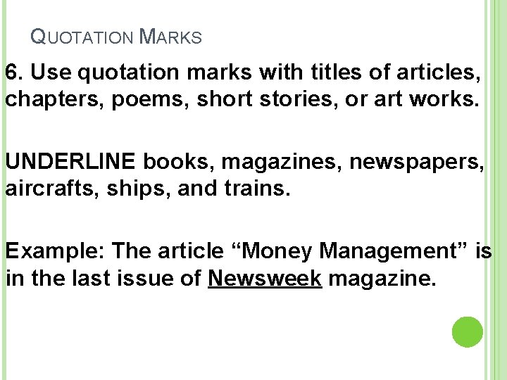 QUOTATION MARKS 6. Use quotation marks with titles of articles, chapters, poems, short stories,
