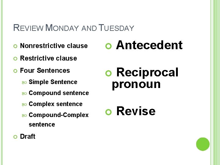 REVIEW MONDAY AND TUESDAY Nonrestrictive clause Restrictive clause Four Sentences Simple Sentence Compound sentence