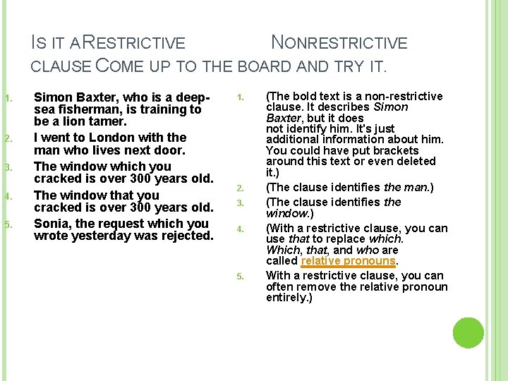 IS IT A RESTRICTIVE NONRESTRICTIVE CLAUSE COME UP TO THE BOARD AND TRY IT.