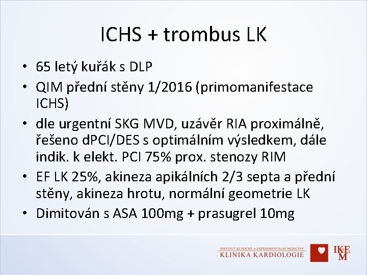 ICHS + trombus LK • 65 letý kuřák s DLP • QIM přední stěny