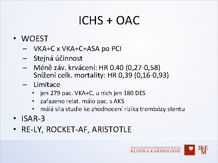 ICHS + OAC • WOEST – VKA+C x VKA+C+ASA po PCI – Stejná účinnost