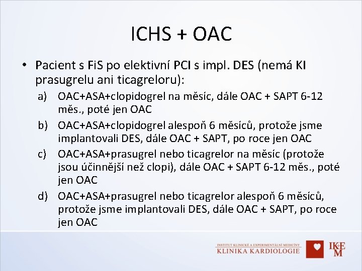 ICHS + OAC • Pacient s Fi. S po elektivní PCI s impl. DES