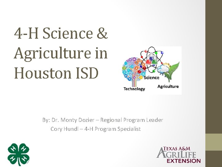 4 -H Science & Agriculture in Houston ISD By: Dr. Monty Dozier – Regional