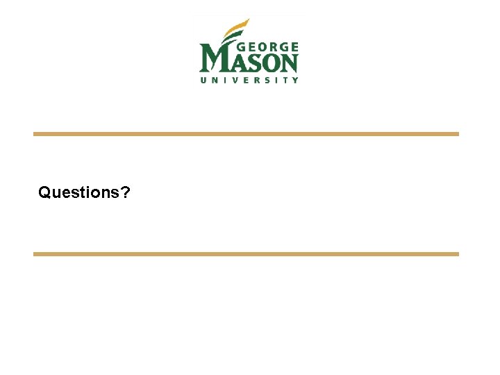 Questions? Questions?