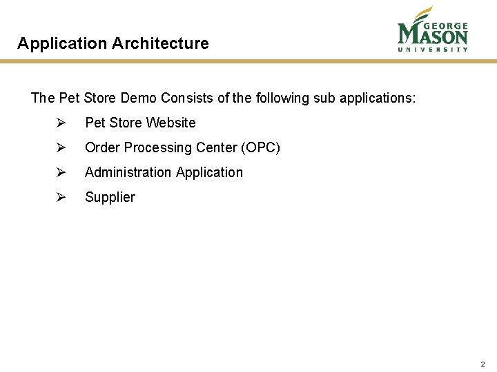 Application Architecture The Pet Store Demo Consists of the following sub applications: Ø Pet Application Architecture The Pet Store Demo Consists of the following sub applications: Ø Pet
