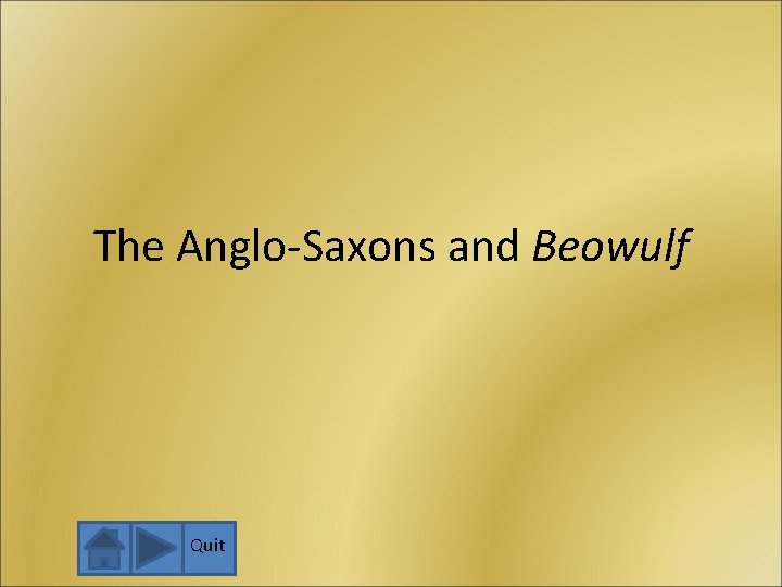 The Anglo-Saxons and Beowulf Quit 