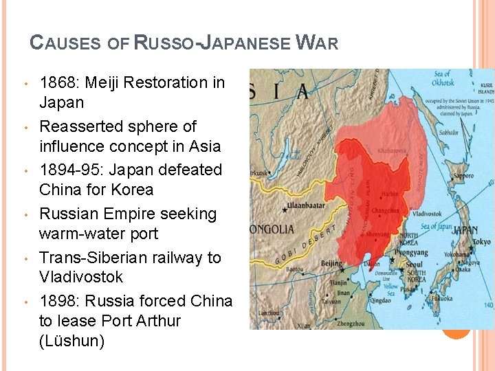 CAUSES OF RUSSO-JAPANESE WAR • • • 1868: Meiji Restoration in Japan Reasserted sphere