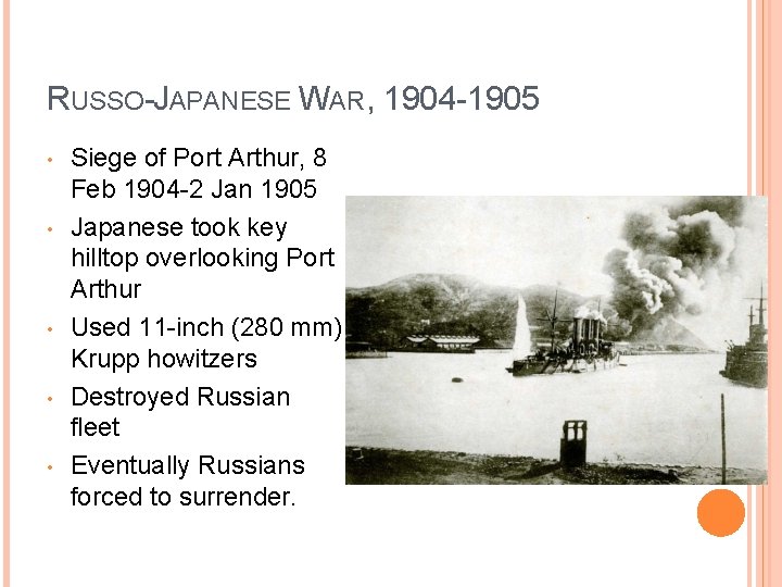 RUSSO-JAPANESE WAR, 1904 -1905 • • • Siege of Port Arthur, 8 Feb 1904