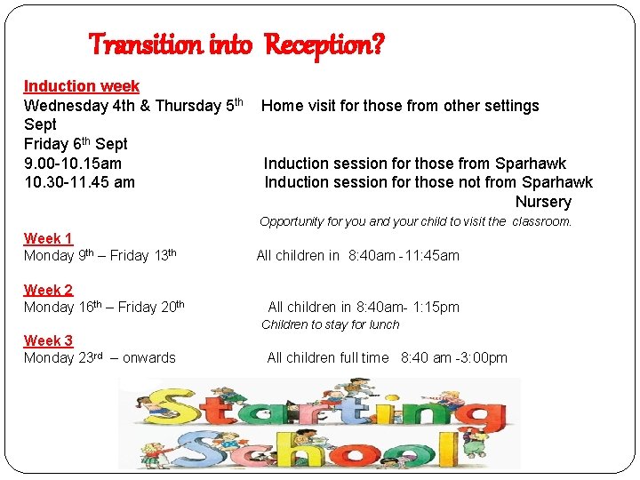 Transition into Reception? Induction week Wednesday 4 th & Thursday 5 th Sept Friday