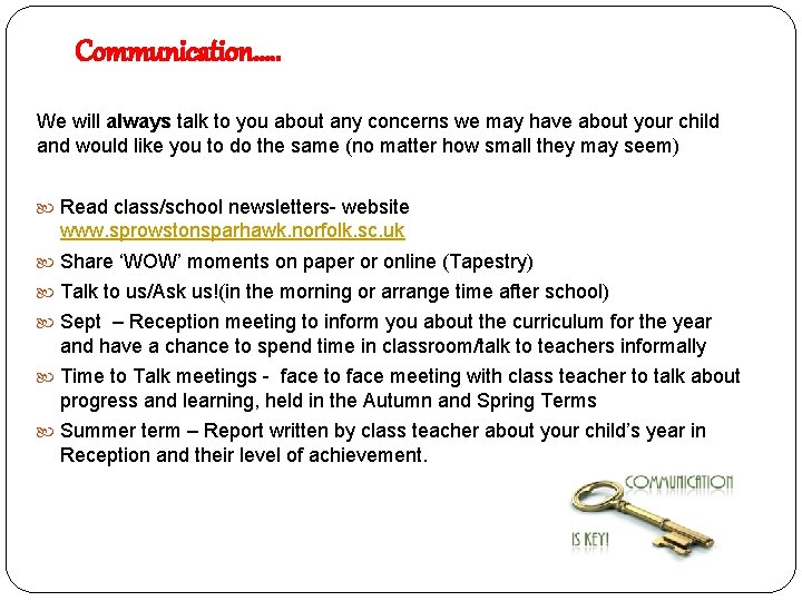 Communication…. . We will always talk to you about any concerns we may have