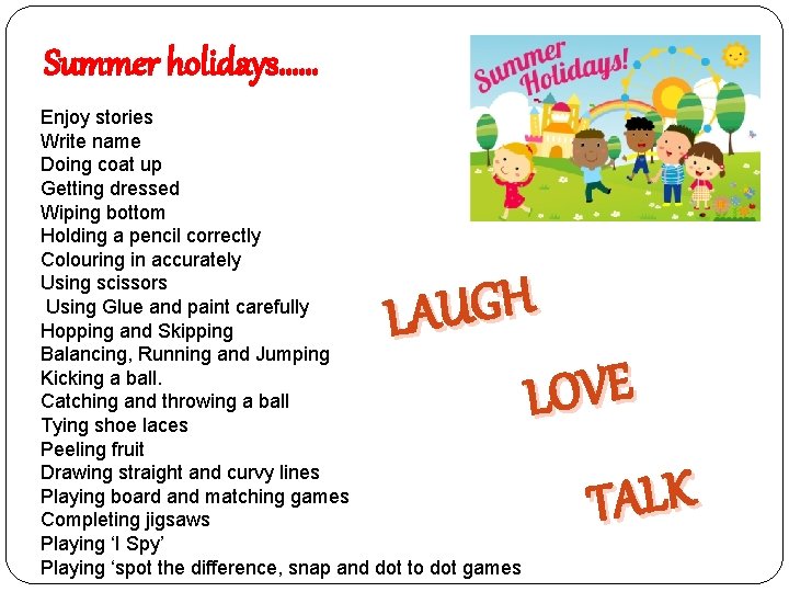 Summer holidays…… Enjoy stories Write name Doing coat up Getting dressed Wiping bottom Holding