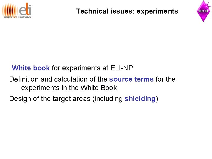 Technical issues: experiments White book for experiments at ELI-NP Definition and calculation of the