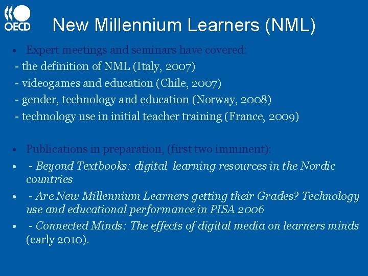 New Millennium Learners (NML) • Expert meetings and seminars have covered: - the definition