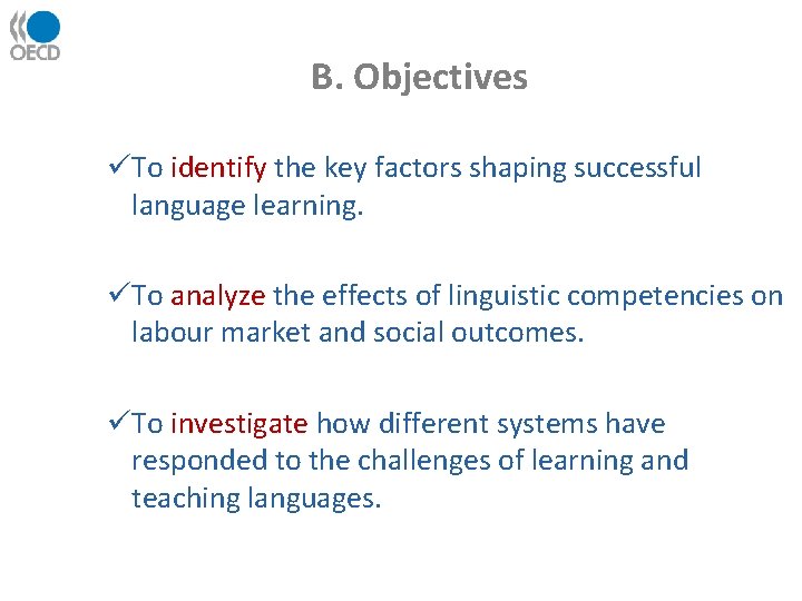 B. Objectives To identify the key factors shaping successful language learning. To analyze the