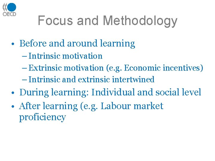 Focus and Methodology • Before and around learning – Intrinsic motivation – Extrinsic motivation