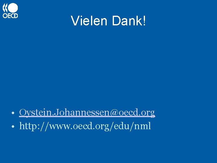Vielen Dank! • Oystein. Johannessen@oecd. org • http: //www. oecd. org/edu/nml 