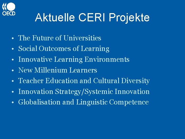 Aktuelle CERI Projekte • • The Future of Universities Social Outcomes of Learning Innovative