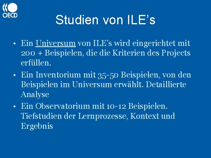 Studien von ILE’s • Ein Universum von ILE’s wird eingerichtet mit 200 + Beispielen,