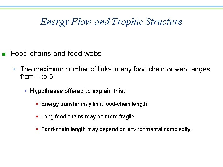 Energy Flow and Trophic Structure n Food chains and food webs • The maximum
