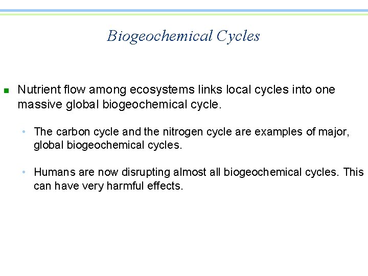 Biogeochemical Cycles n Nutrient flow among ecosystems links local cycles into one massive global