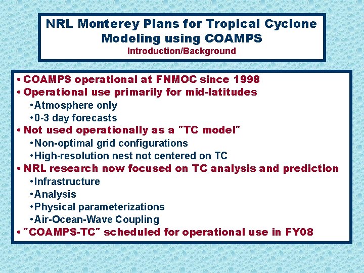 NRL Monterey Plans for Tropical Cyclone Modeling using COAMPS Introduction/Background • COAMPS operational at