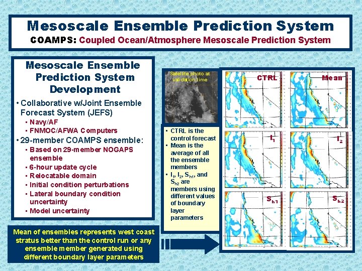 Mesoscale Ensemble Prediction System COAMPS: Coupled Ocean/Atmosphere Mesoscale Prediction System Mesoscale Ensemble Prediction System