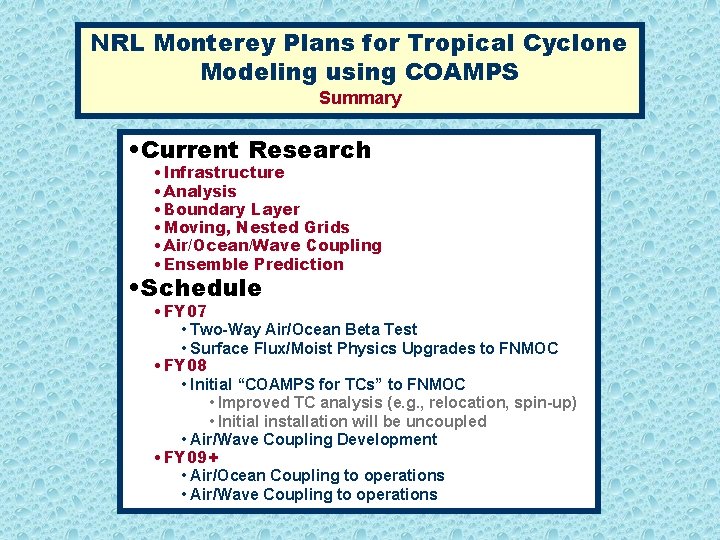 NRL Monterey Plans for Tropical Cyclone Modeling using COAMPS Summary • Current Research •