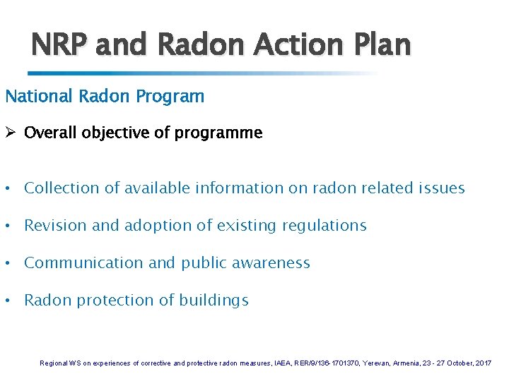 NRP and Radon Action Plan National Radon Program Ø Overall objective of programme •