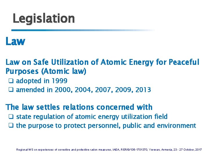 Legislation Law on Safe Utilization of Atomic Energy for Peaceful Purposes (Atomic law) q