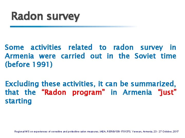 Radon survey Some activities related to radon survey in Armenia were carried out in