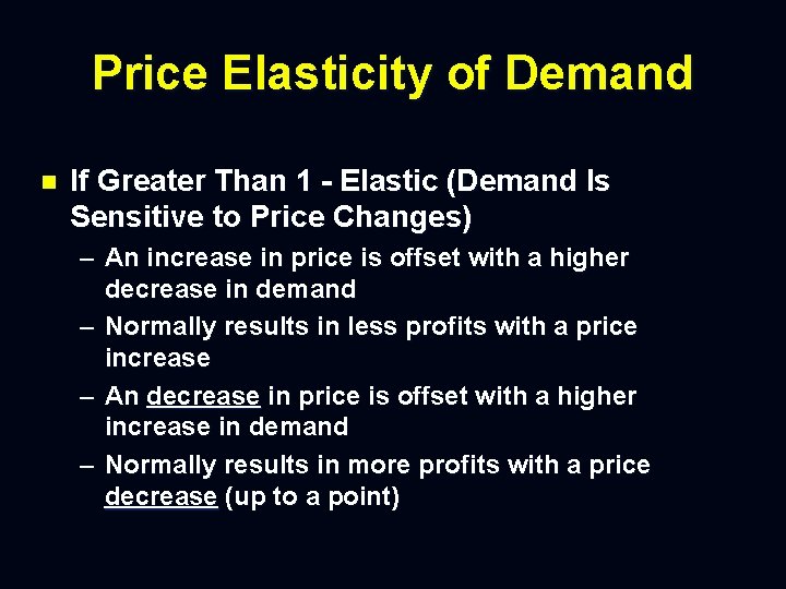 Price Elasticity of Demand n If Greater Than 1 - Elastic (Demand Is Sensitive