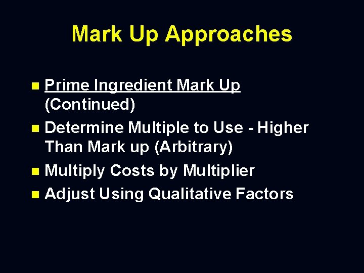 Mark Up Approaches Prime Ingredient Mark Up (Continued) n Determine Multiple to Use -