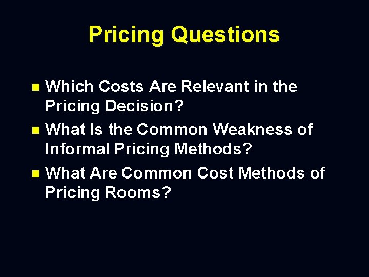 Pricing Questions Which Costs Are Relevant in the Pricing Decision? n What Is the