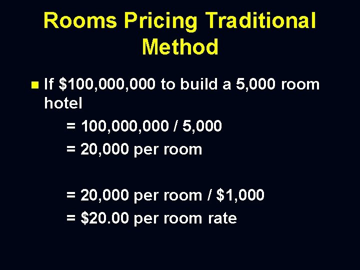 Rooms Pricing Traditional Method n If $100, 000 to build a 5, 000 room