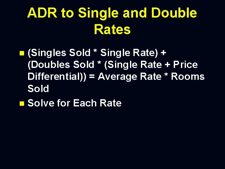 ADR to Single and Double Rates (Singles Sold * Single Rate) + (Doubles Sold