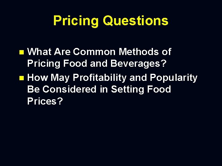 Pricing Questions What Are Common Methods of Pricing Food and Beverages? n How May