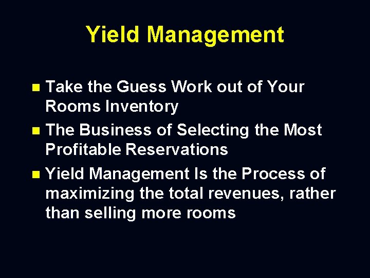 Yield Management Take the Guess Work out of Your Rooms Inventory n The Business