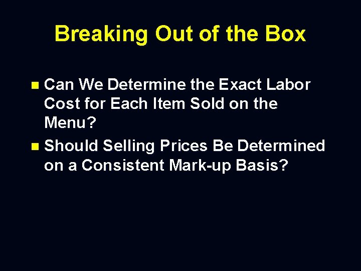 Breaking Out of the Box Can We Determine the Exact Labor Cost for Each