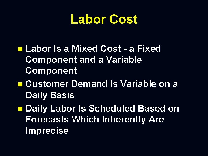 Labor Cost Labor Is a Mixed Cost - a Fixed Component and a Variable