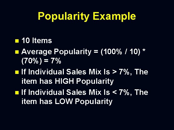 Popularity Example 10 Items n Average Popularity = (100% / 10) * (70%) =