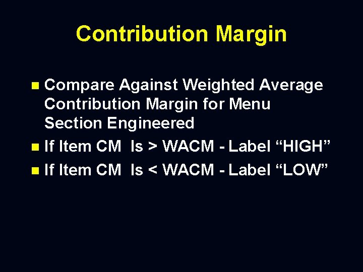 Contribution Margin Compare Against Weighted Average Contribution Margin for Menu Section Engineered n If