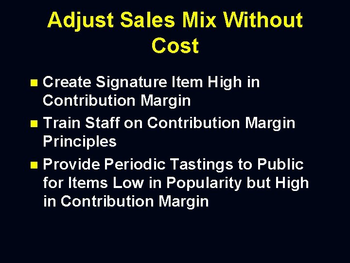 Adjust Sales Mix Without Cost Create Signature Item High in Contribution Margin n Train