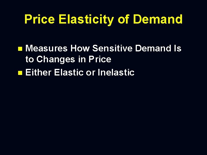 Price Elasticity of Demand Measures How Sensitive Demand Is to Changes in Price n