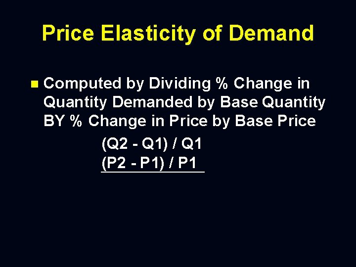 Price Elasticity of Demand n Computed by Dividing % Change in Quantity Demanded by